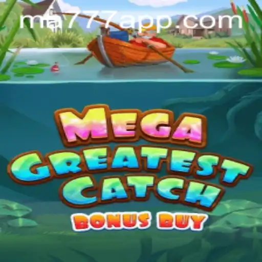 Dive into the Exciting World of MegaGreatestCatchBonusBuy and Unlock the Secrets of MA777